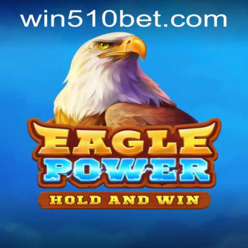 Experience Thrilling Adventures with EaglePower and the 510bet PH Login