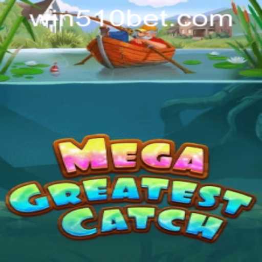 MegaGreatestCatch and 510bet PH Login: A Comprehensive Guide