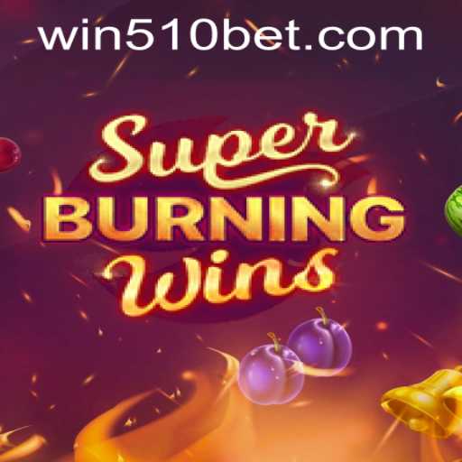 Exploring SuperBurningWins and Navigating 510bet PH Login